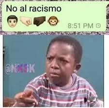 No Al Racismo Meme Subido Por SantyYt Memedroid