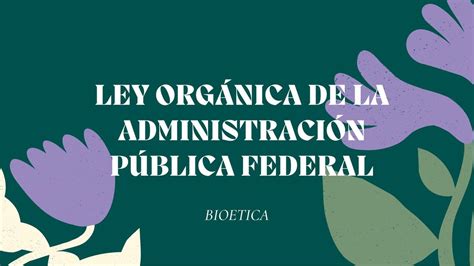 Ley Orgánica De La Administración Publica Federal Ariana Reyes Udocz