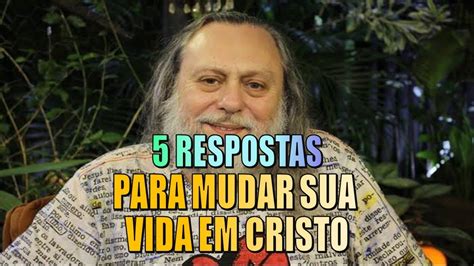 Respostas Para Mudar Sua Vida Em Cristo Pastor Caio Fabio Youtube