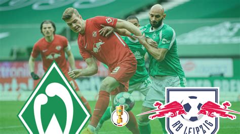 Dfb Pokal Werder Bremen Y Rb Leipzig Sueñan Con La Final Mi Bundesliga