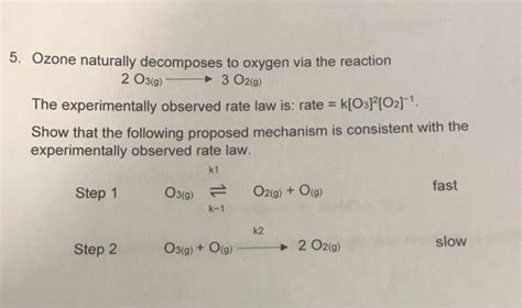 Solved 5 Ozone Naturally Decomposes To Oxygen Via The