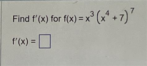 Solved Find F X ﻿for F X X3 X4 7 7f X