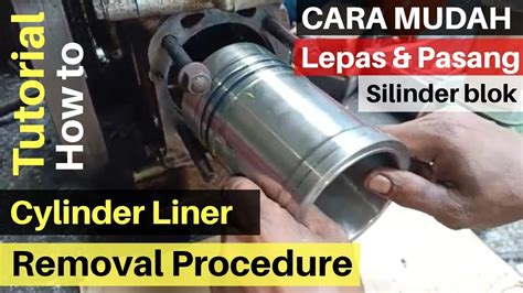 Cylinder Liner Removal Procedure Tutorial Cara Mudah Lepas Dan Pasang