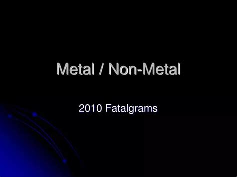 Ppt Metal Non Metal Powerpoint Presentation Free Download Id 328410