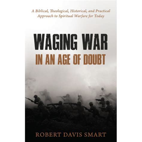 Waging War In An Age Of Doubt A Biblical Theological Historical And