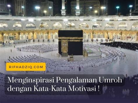 Menginspirasi Pengalaman Umroh Dengan Kata Kata Motivasi Motivator