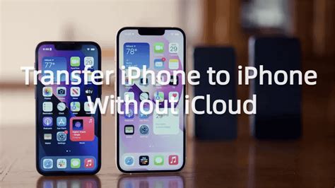 Transfer IPhone To IPhone Without ICloud 5 Easy Methods