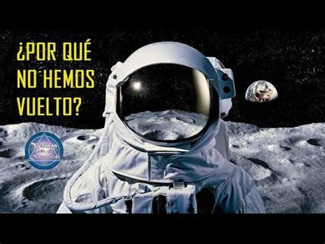 Por Qu No Hemos Vuelto A La Luna Youtube