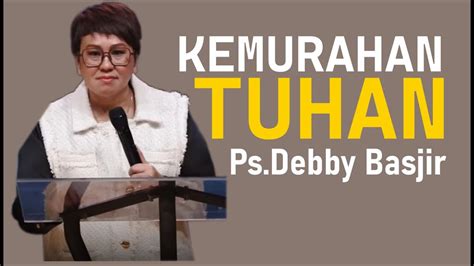 KHOTBAH PDT DEBBY BASJIR I KEMURAHAN TUHAN Khotbahdebbybasjir Db