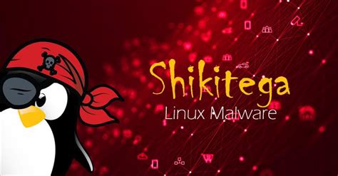 New Stealthy Shikitega Malware Targeting Linux Systems And IoT Devices