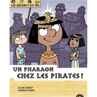 Les Enfants Du Nil Tome Un Pharaon Chez Les Pirates Alain