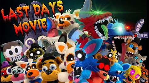 Fnaf Plush Last Days The Movie Episode Compilation Exclusive Youtube