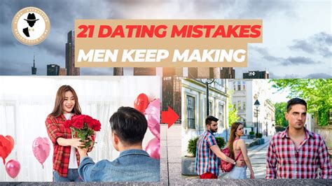 21 Dating Mistakes Men Keep Making Are You Guilty Of 7 Youtube