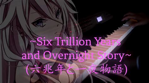 Six Trillion Years And Overnight Story 六兆年と一夜物語 Piano Cover Youtube