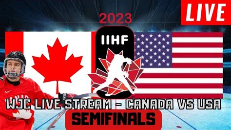 Canada Vs Usa World Juniors Semifinals Live Iihf Wjc U Hockey