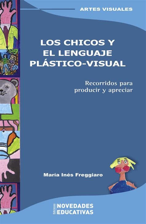 Chicos Y El Lenguaje Plastico Visual Los Contextos Pedagogicos