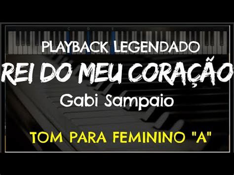 Rei Do Meu Cora O Playback Legendado Tom Feminino A Gabi