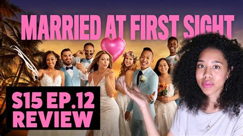 Married At First Sight Season 15 Episode 12 Review Youtube