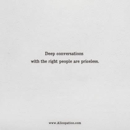 Quotes Of The Day Deep Conversations With The Right People Are