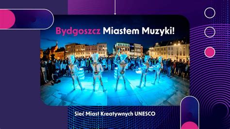 Bydgoszczy W Sieci Miast Kreatywnych Unesco