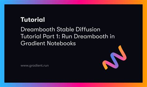 Stable Diffusion Tutorial Part 1: Run Dreambooth in Gradient Notebooks