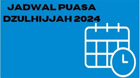 Jadwal Puasa Dzulhijjah 2024 Lengkap Bacaan Niat Puasa Dzulhijjah Tarwiyah Dan Arafah