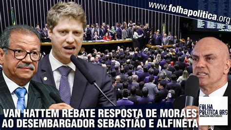 Deputado Marcel Van Hattem Rebate Resposta De Moraes Ao Desembargador