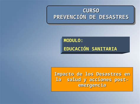 PPT CURSO PREVENCIÓN DE DESASTRES Impacto de los Desastres en la