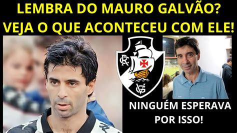 VEJA QUE FIM LEVOU O EX ZAGUEIRO DO VASCO MAURO GALVÃO l POR ANDA O EX