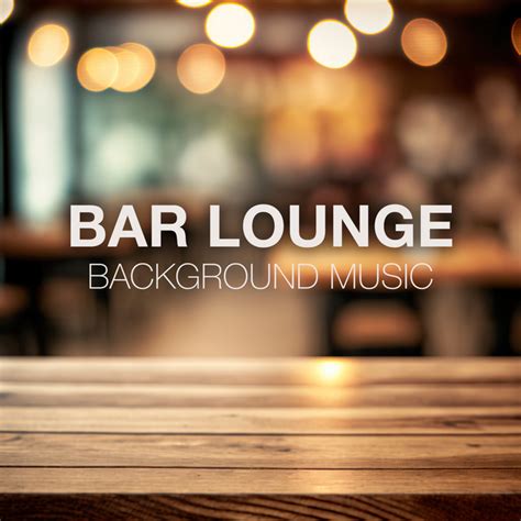 Bar Lounge Vol Background Music Music For Bars Cocktail Bars