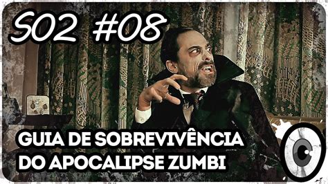 O GUIA DE SOBREVIVÊNCIA DO APOCALIPSE ZUMBI S02 EP08 YouTube