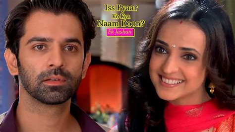 Iss Pyaar Ko Kya Naam Doon Ek Jashn All Episodes Iss Pyaar Ko Kya