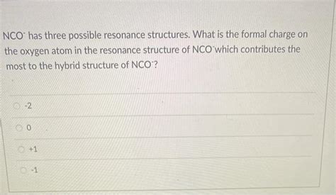 Solved NCO has three possible resonance structures. What is | Chegg.com