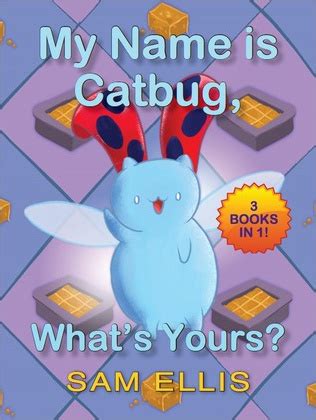 11+ quotes from Best of Catbug: My Name is Catbug, What's Yours?