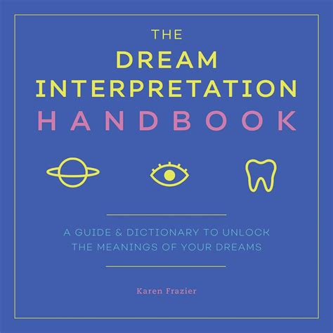 The Dream Interpretation Handbook: A Guide and Dictionary to Unlock the ...