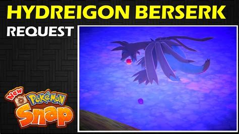 Hydreigon Berserk Star Request Outaway Cave New Pokemon Snap