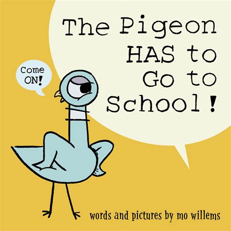 The Pigeon Has To Go To School By Mo Willems Mo Willems Disney