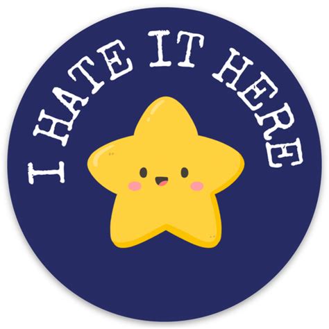 I Hate It Here Sticker Hilarious Humanitarian