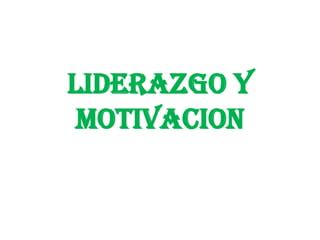 Liderazgo Y Motivacion PPT