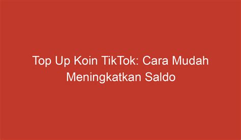 Top Up Koin Tiktok Cara Mudah Meningkatkan Saldo Di Aplikasi Tiktok