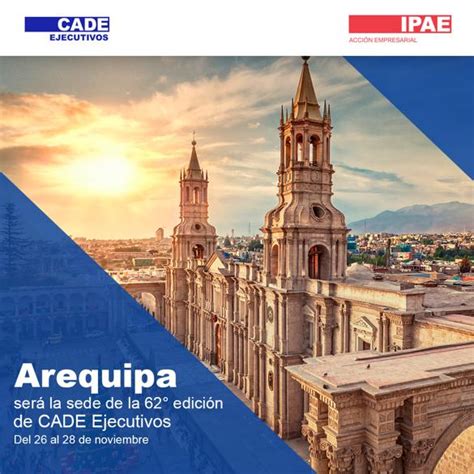 Cade Ejecutivos Arequipa Ser La Sede De La Edici N Del Foro