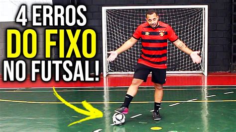 Como Ser Um Bom Fixo No Futsal Pare Agora Esses Erros Youtube