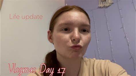 Life Update Vlogmas Day 17 Youtube