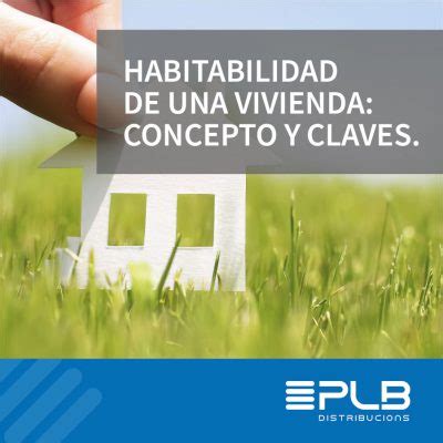 Habitabilidad De Una Vivienda Concepto Y Claves Distribucions Plb