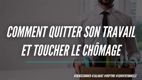 Comment quitter son travail et toucher le chômage 4 méthodes pour