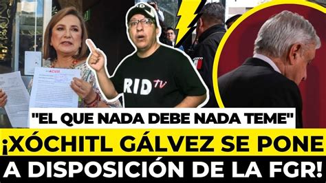 XÓCHITL le cambia la jugada a AMLO y se pone a DISPOSICIÓN de la FGR