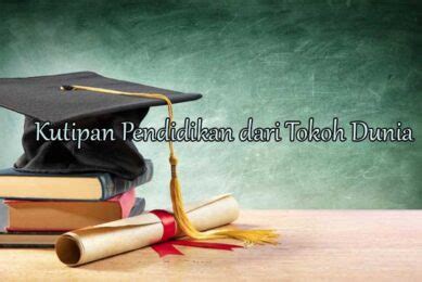 Kutipan Tokoh Dunia Tentang Pendidikan Dan Guru