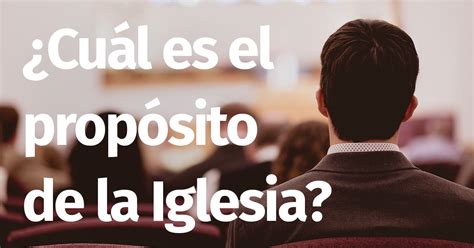 El Proposito De La Iglesia Significado Bíblico Explicación Sitio De