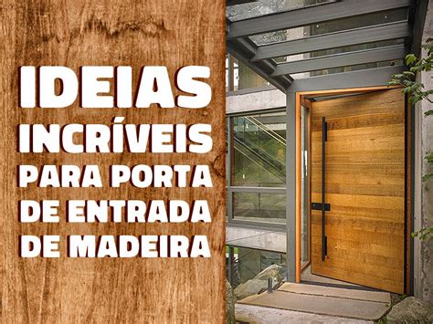 Ideias Incr Veis Para Sua Porta De Entrada De Madeira Madeireira Cedro