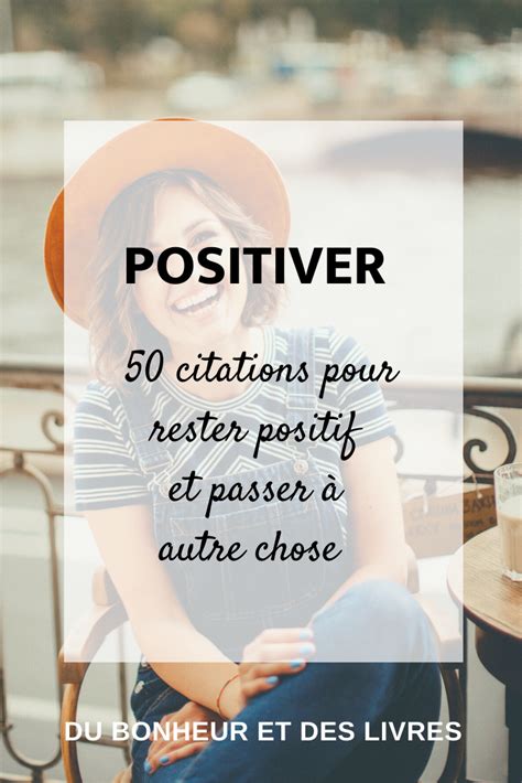 Positiver Citations Pour Rester Positif Et Passer Autre Chose